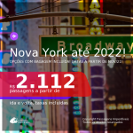 Passagens para <b>NOVA YORK</b>, com datas para viajar a partir de Nov/21 até Abril/22! A partir de R$ 2.112, ida e volta, c/ taxas! Opções com BAGAGEM INCLUÍDA!