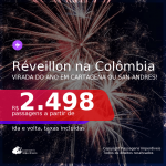 Seleção de Passagens para o <b>RÉVEILLON</b> na <b>COLÔMBIA: Cartagena ou San Andres</b>! A partir de R$ 2.498, ida e volta, c/ taxas!
