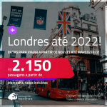 Passagens para <strong>LONDRES</strong>, com datas para viajar a partir de Nov/21 até Março/2022! A partir de R$ 2.150, ida e volta, c/ taxas!