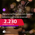 Passagens para o <strong>NATAL e/ou RÉVEILLON</strong> em<strong> BOSTON</strong>! A partir de R$ 2.230, ida e volta, c/ taxas!