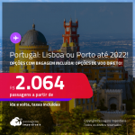 Passagens para <strong>PORTUGAL: Lisboa, Porto</strong>! A partir de R$ 2.064, ida e volta, c/ taxas! Datas até 2022! Opções com BAGAGEM INCLUÍDA! Opções de VOO DIRETO!