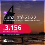 Passagens para <strong>DUBAI</strong>! A partir de R$ 3.156, ida e volta, c/ taxas! Datas até 2022! Opções com BAGAGEM INCLUÍDA!