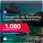 Seleção de Passagens para <strong>FERNANDO DE NORONHA</strong>! A partir de R$ 1.080, ida e volta, c/ taxas! Datas até 2022!