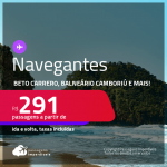 Programe sua viagem para o Beto Carrero, Balneário Camboriú e mais! Passagens para <strong>NAVEGANTES</strong> a partir de R$ 291, ida e volta, c/ taxas! Datas até 2022!