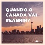 Quando o Canadá vai reabrir as fronteiras para turistas brasileiros?
