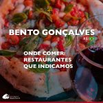 Onde comer em Bento Gonçalves: restaurantes e vinícolas